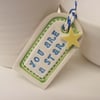 Small ceramic gift tag decoration You are a Star