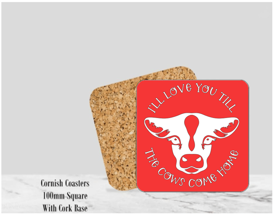Red I'll Love You Till the Cows Come Home Coaster 4" Square With Cork Base. 