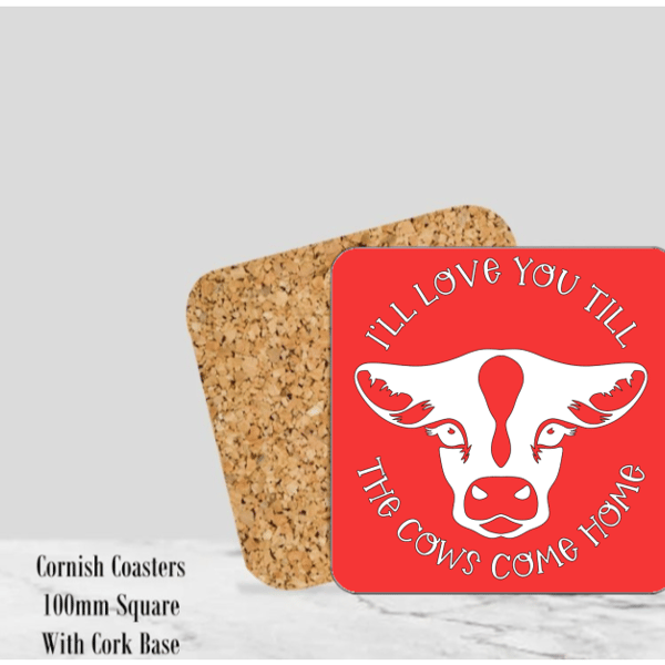 Red I'll Love You Till the Cows Come Home Coaster 4" Square With Cork Base. 