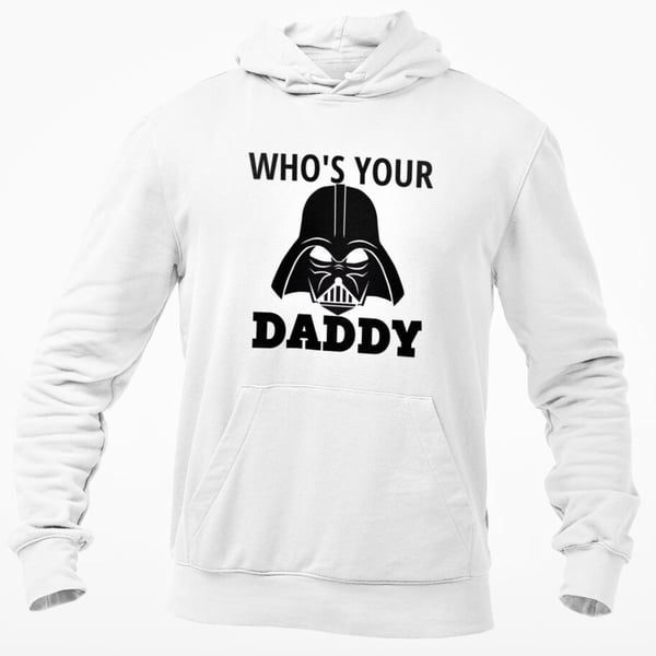 Who's Your Daddy Hooded Sweatshirt Novelty Funny Star Wars Darth Vader Theme Fun