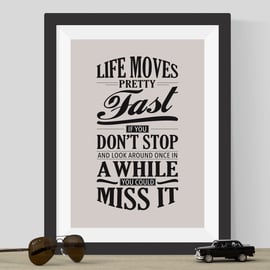 Life Moves Pretty Fast Print