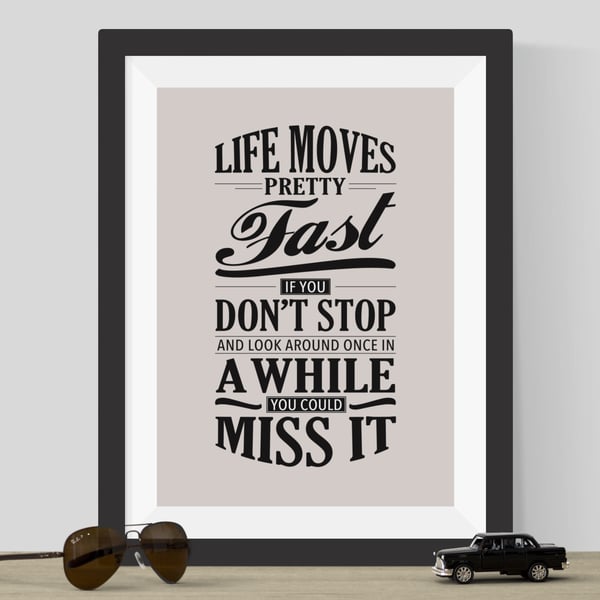 Life Moves Pretty Fast Print