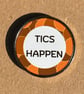 Tics Happen Pin Badge Orange Awareness Stainless Steel 25 mm