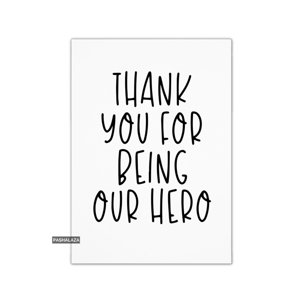 Thank You Card - Novelty Thanks Greeting Card - Being Our Hero