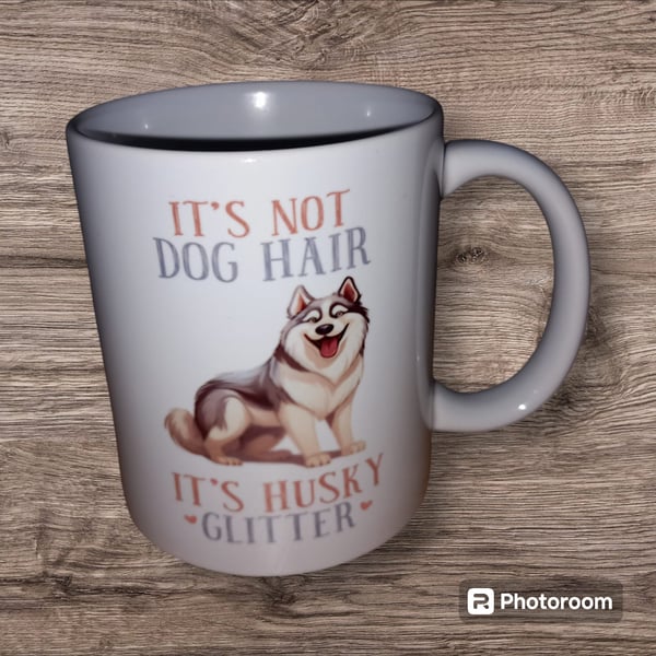 It's Not Dog Hair It's Husky Glitter Funny Dog Mug 11oz 