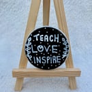 Teach, Love, Inspire Hand-Painted Rock Fridge Magnet