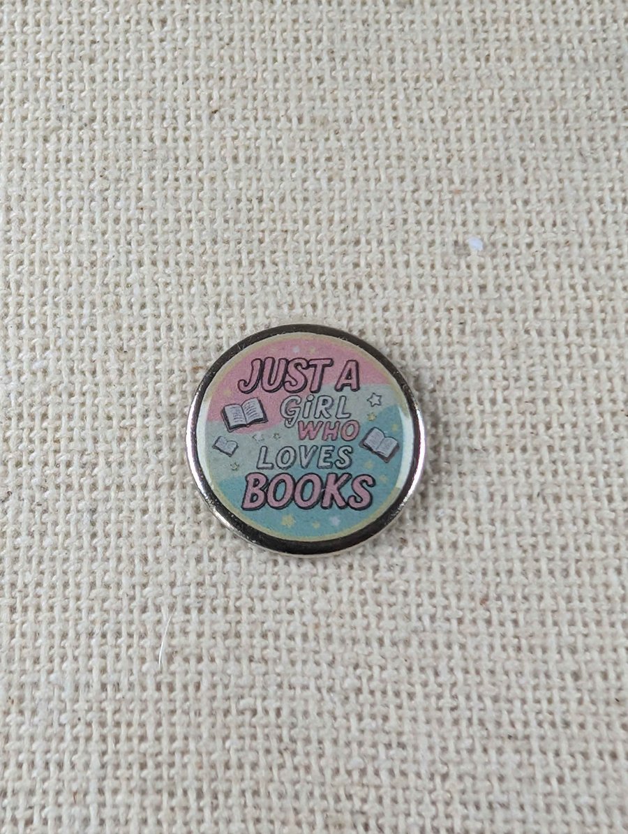 Image of Just a Girl Who loves Books - Book Lover Themed Badge - Large Resin Topped Pin 