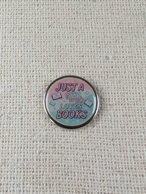 Just a Girl Who loves Books - Book Lover Themed Badge - Large Resin Topped Pin 