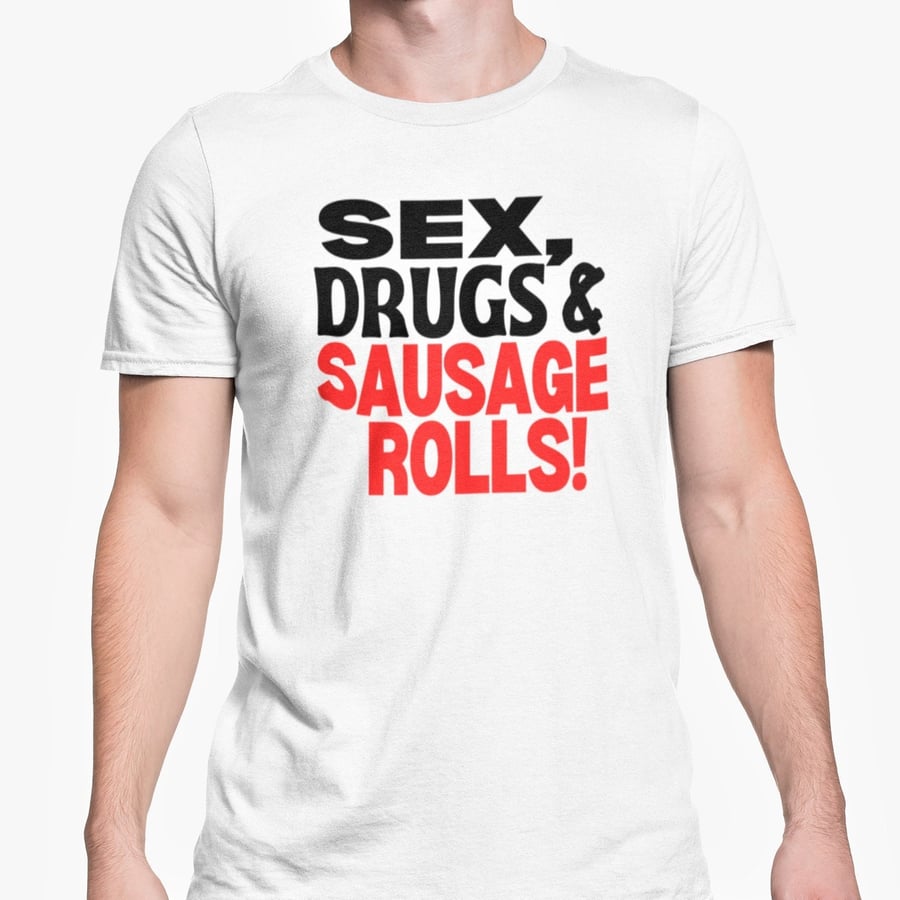 Sex Drugs And Sausage Rolls Unisex T Shirt Funny Birthday Christmas Gift For Dad