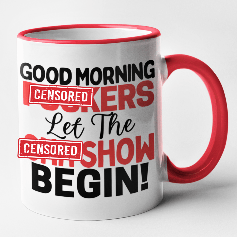 Good Morning F..kers, Let The S..t Show Begin! Mug Office Mug Funny Rude Mug