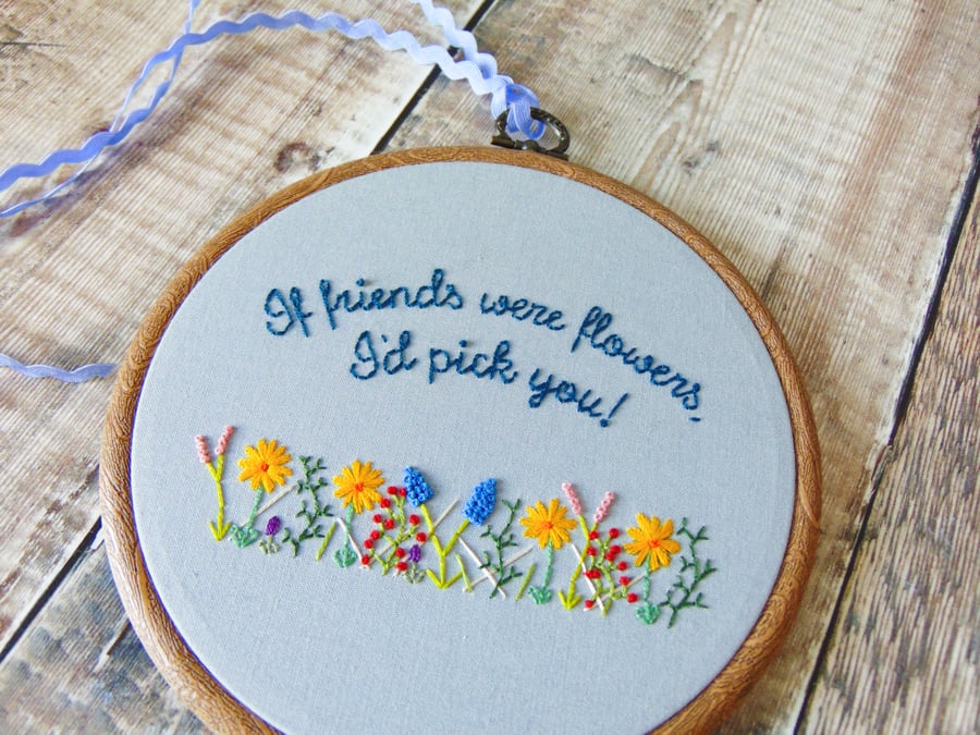 If Friends Were Flowers I'd Pick You - Personalised Hand Embroidered Hoop