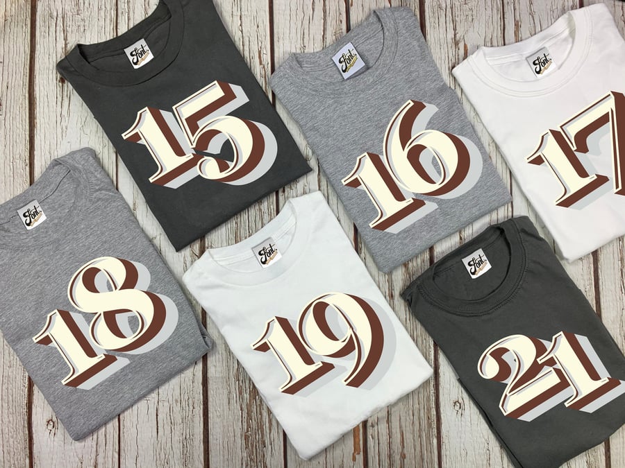 Birthday Number T-Shirt, 15, 16, 17, 18, 19, 20 and 21 year old Male female