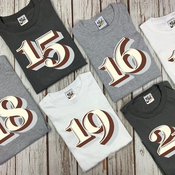 Birthday Number T-Shirt, 15, 16, 17, 18, 19, 20 and 21 year old Male female