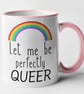 Let Me Be Perfectly Queer Mug Gay Rainbow Coffee Mug Sassy Pride Gift For Family - Image 4