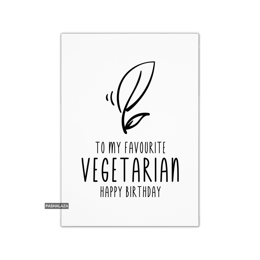 Funny Birthday Card - Novelty Banter Greeting Card - Vegetarian