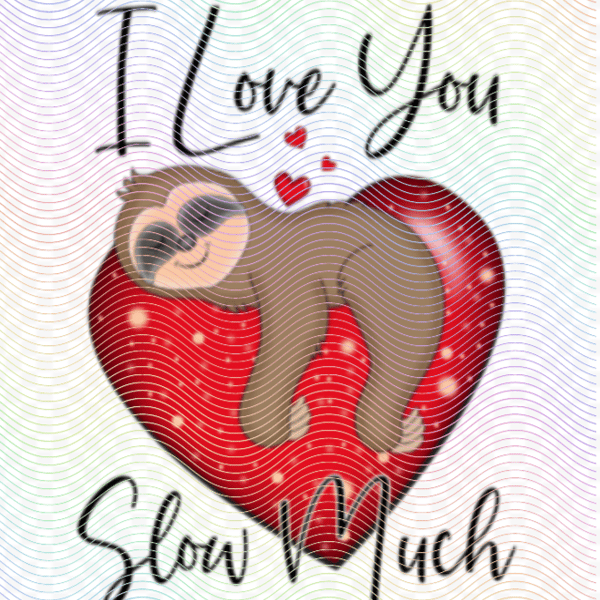 I love you Slow much - PNG