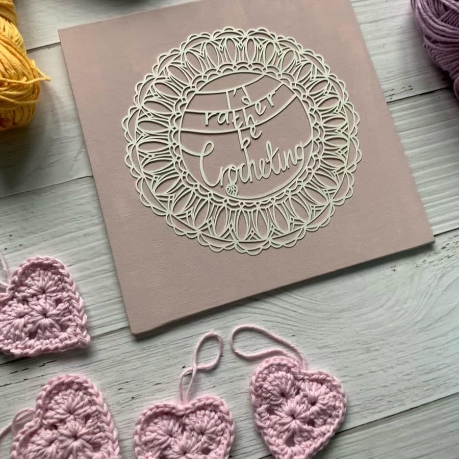 'I'd rather be crocheting' Original Hand Cut Papercut on Canvas