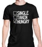Single Taken Hungry T Shirt Funny Foodie Greedy Novelty Gift Joke Present - Image 2