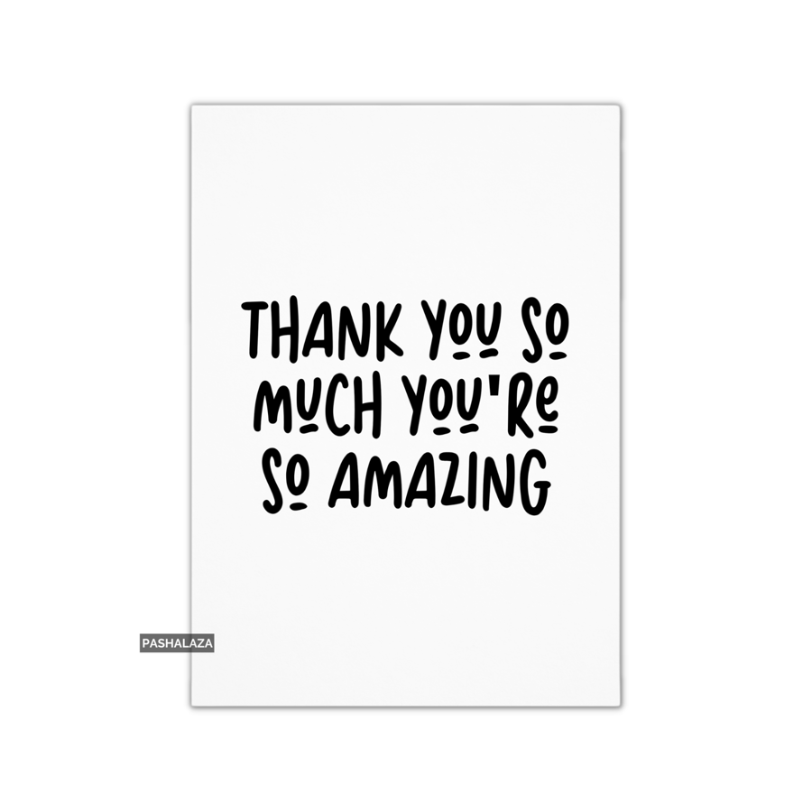 Thank You Card - Novelty Thanks Greeting Card - Amazing