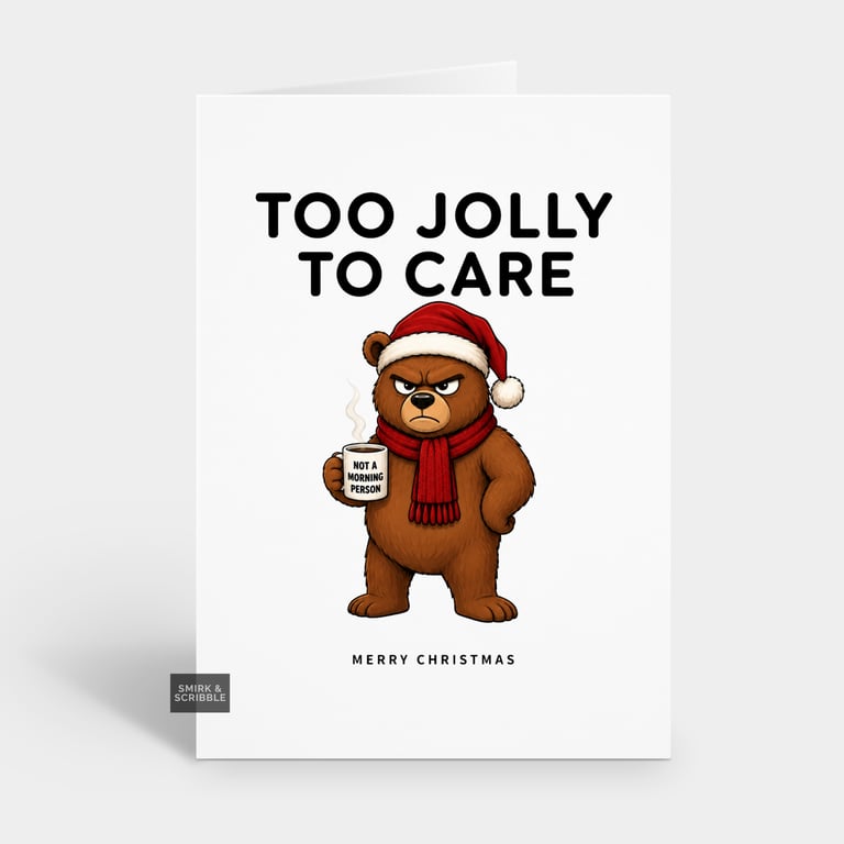 Funny Christmas Card - Too Jolly Grumpy Bear