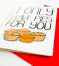 I Only Have Pies For You  Funny Anniversary Card, Valentines Card, Birthday Card - Image 8