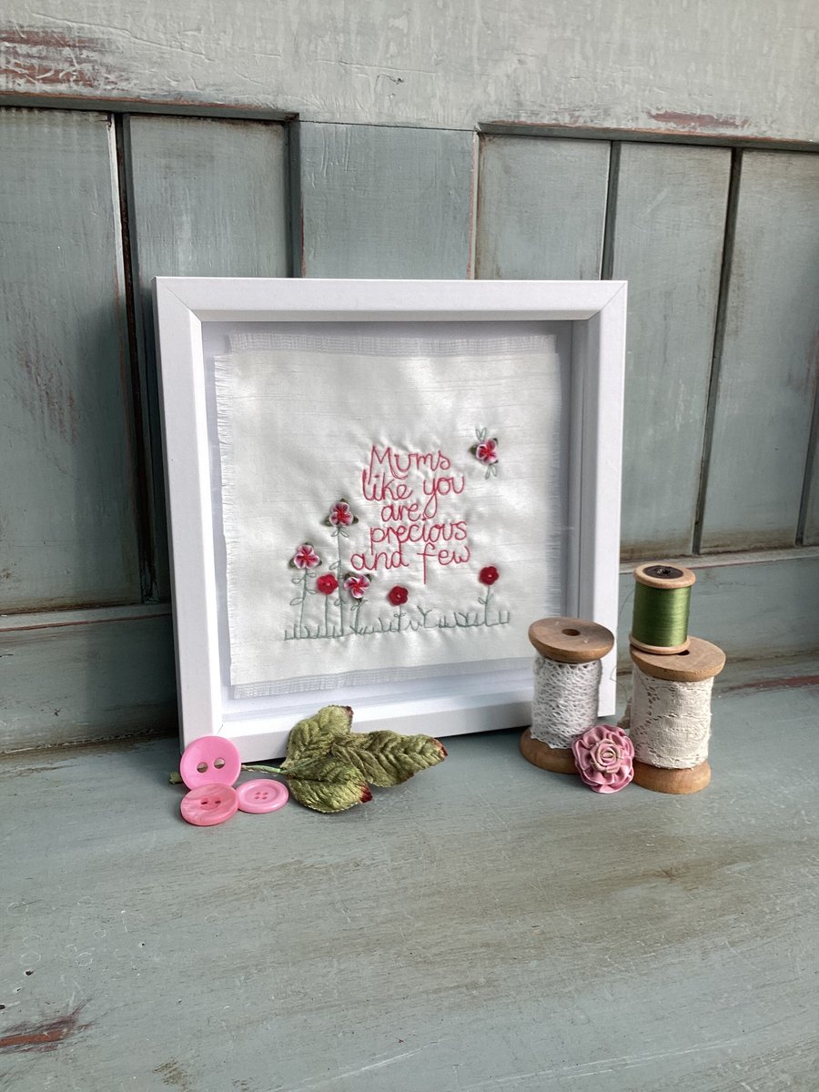 Mums like you are precious and few.Embroidered picture.