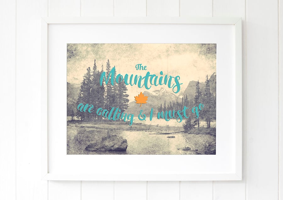 The mountains are calling - John Muir typography print - Mountain wall art print