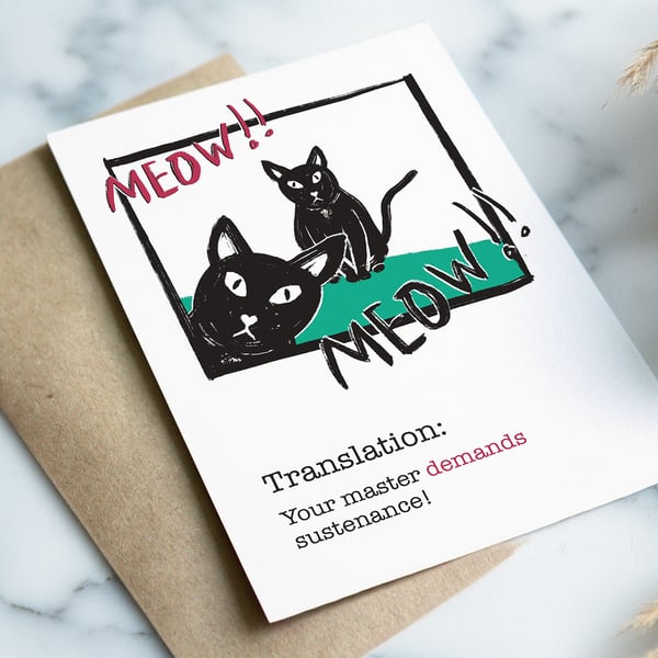 Funny cat card Demands sustenance