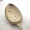 I Will Not Keep Calm, Very Rude Handstamped Vintage Dessert Spoon