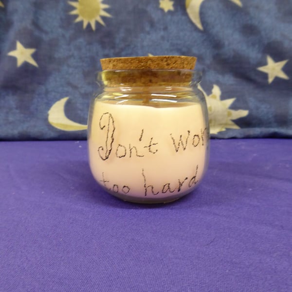 Hand Engraved Don't work too hard Soy Wax Candle