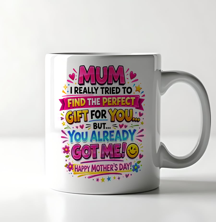 Funny Mothers Day Mug – Mum I Tried To Find The Perfect Gift