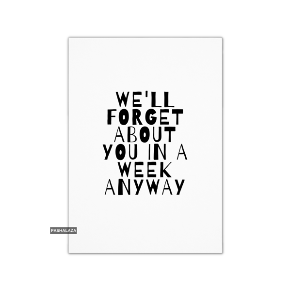 Funny Leaving Card - Novelty Banter Greeting Card - In A Week