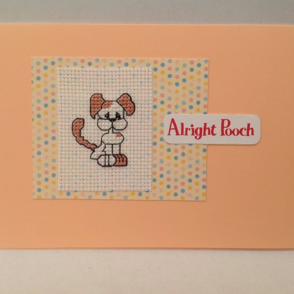Dog cross stitch card with the wording 'Alright Pooch'