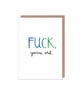 FCK You're Old Birthday Card