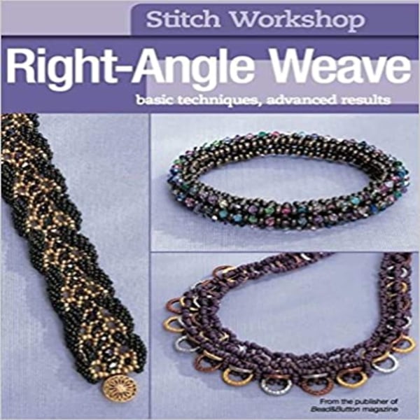 Stitch Workshop: Right-Angle Weave basic techniques, advanced results