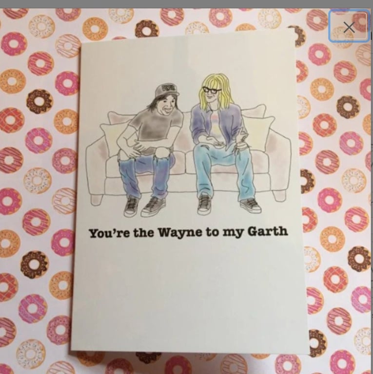 Wayne's World Bromance Greeting Card: You're the Wayne to my Garth