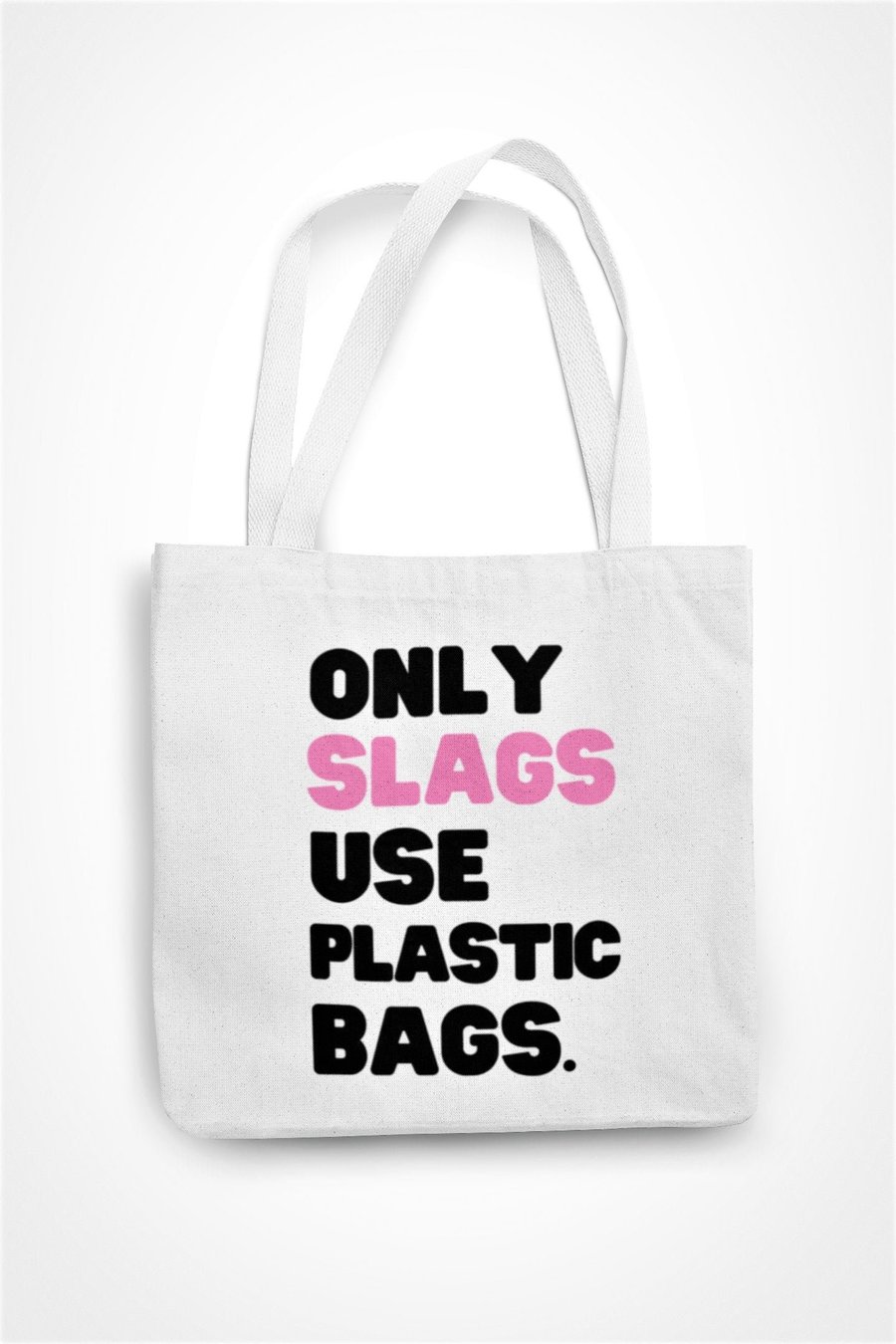 Only Slags Use Plastic Bags Hilarious Sassy Funny Rude Novelty Tote Bag