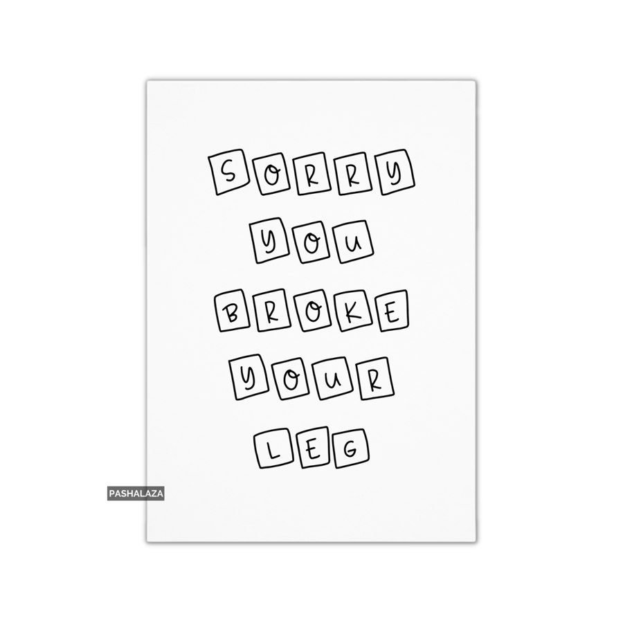 Get Well Card - Novelty Get Well Soon Greeting Card - Broke Your Leg