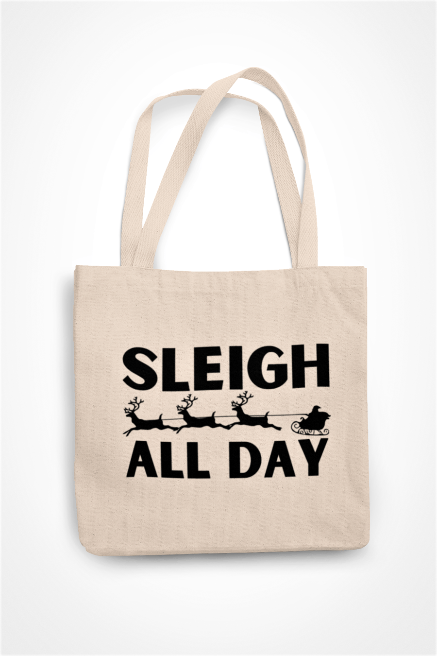 Sleigh All DAY- Novelty Christmas Tote Bag - Shopper Bag xmas Gift