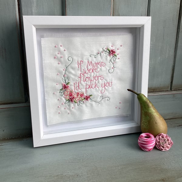 If Mums were flowers,I'd pick you,embroidered picture