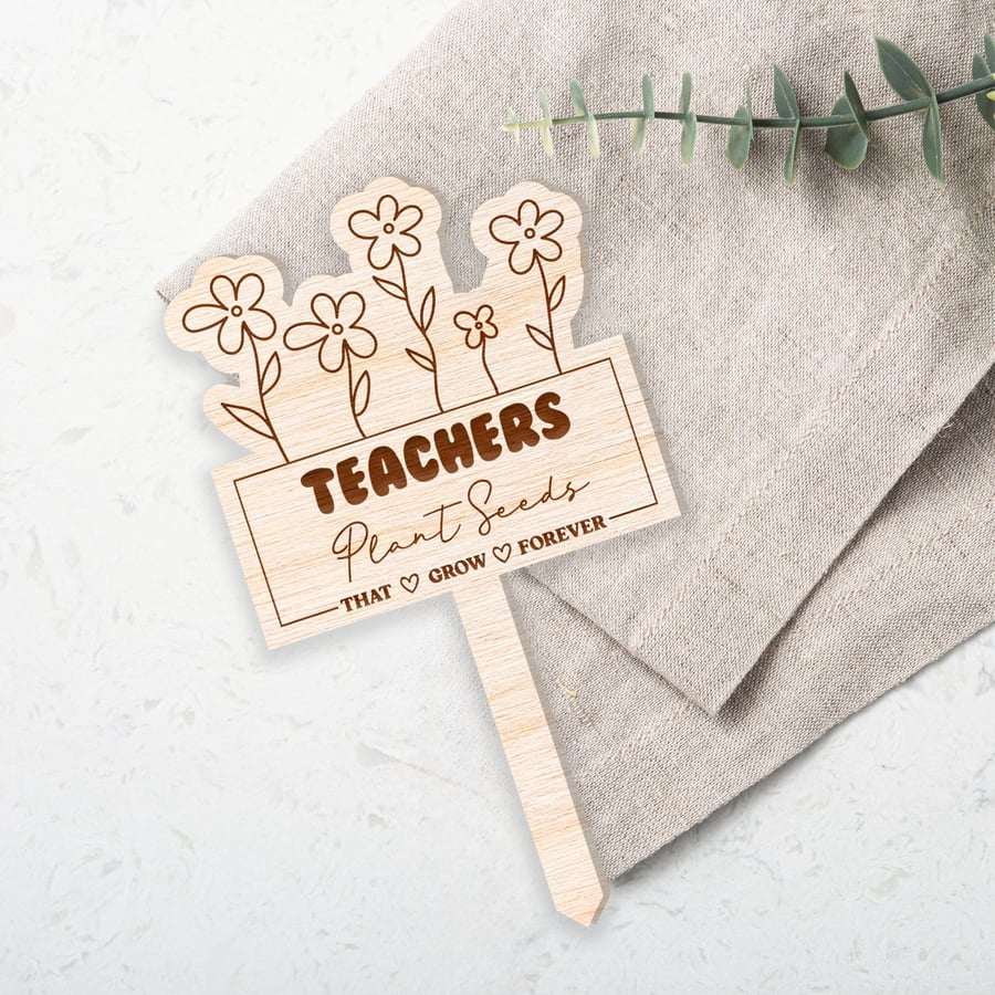 Teachers Plant Seeds That Grow Forever - Floral, Plant Tag For Teacher