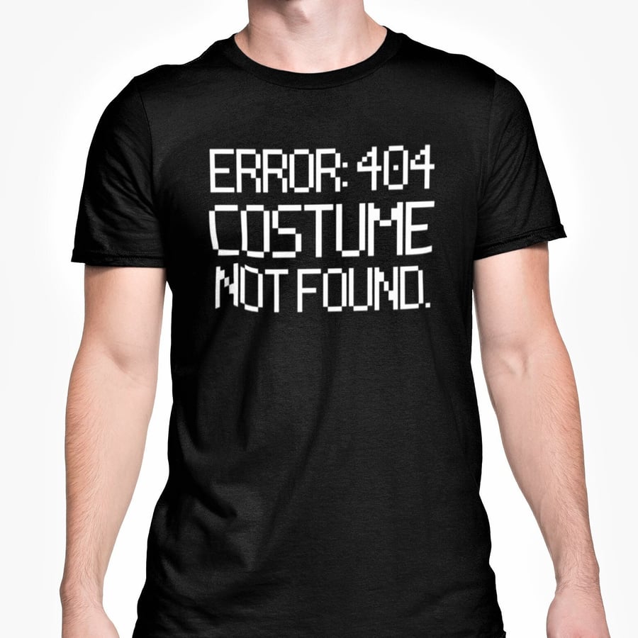 Error 404 Costume Not Found T Shirt Fancy Dress Halloween Funny Novelty Top 
