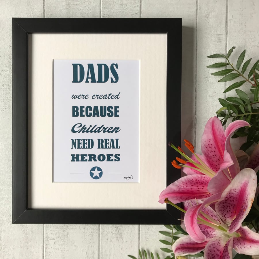 Dads were created because Children need Superheroes - Mounted Print 