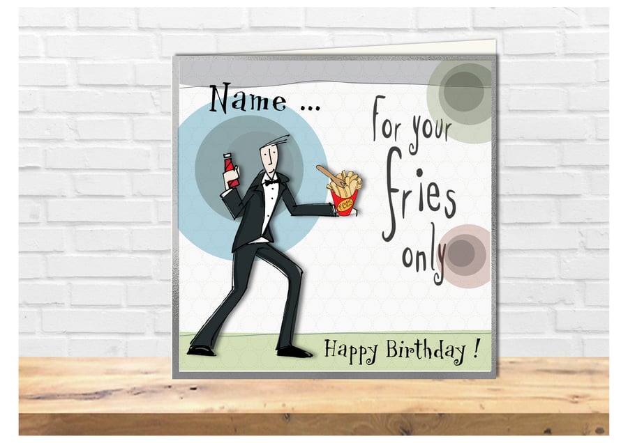 Funny Cartoon Bloke birthday card, For your fries only movie theme