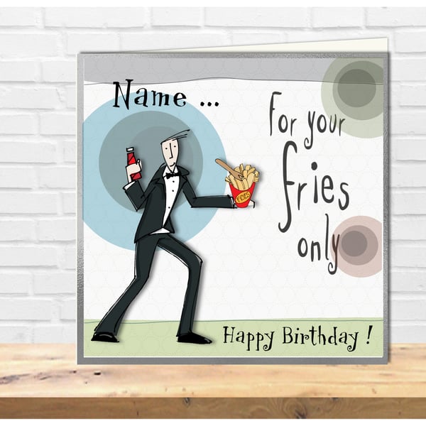 Funny Cartoon Bloke birthday card, For your fries only movie theme