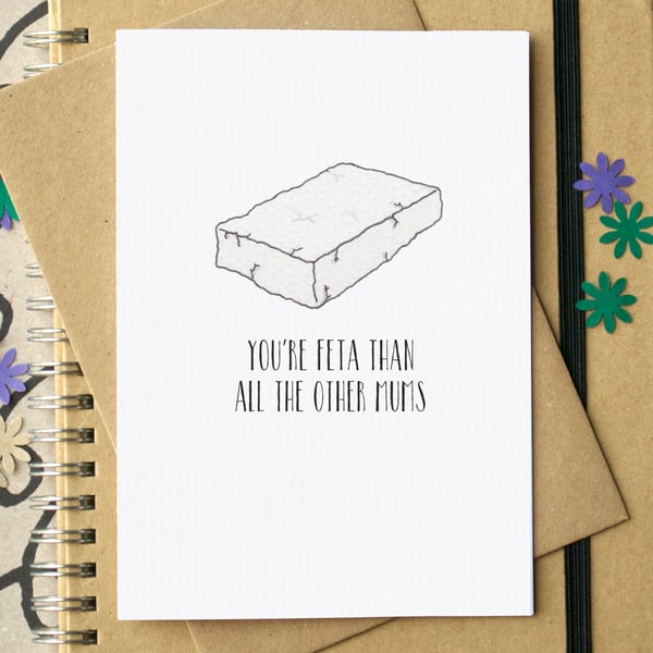 Funny "You're Feta than all the other Mums" Mother's Day Card