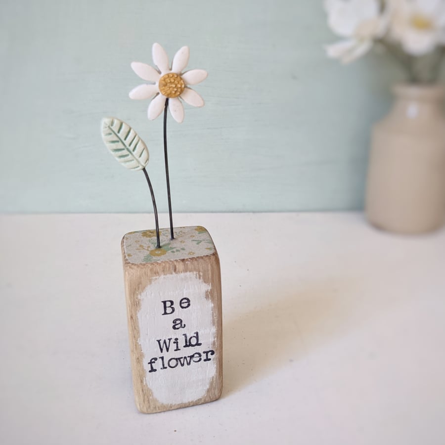 Clay Daisy Flower in a Printed Wood Block 'Be a Wild flower'