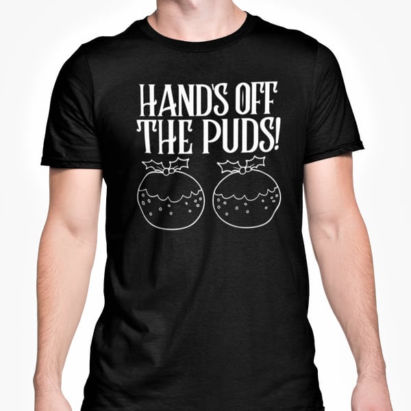 Hands OFF The Puds! Christmas T Shirt- Funny Joke Friends Banter Present