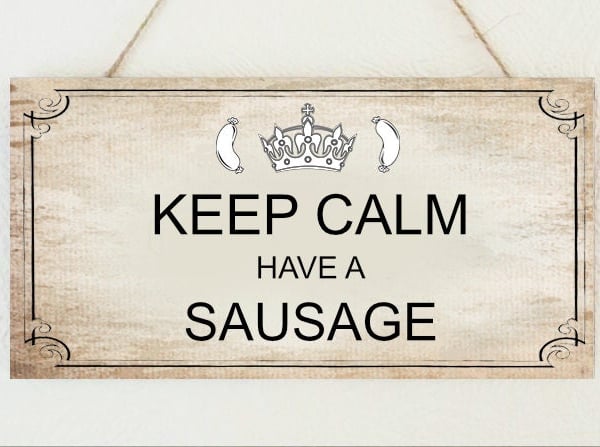 Funny Keep Calm and Have a Sausage Metal Hanging Plaque Birthday Christmas Gift