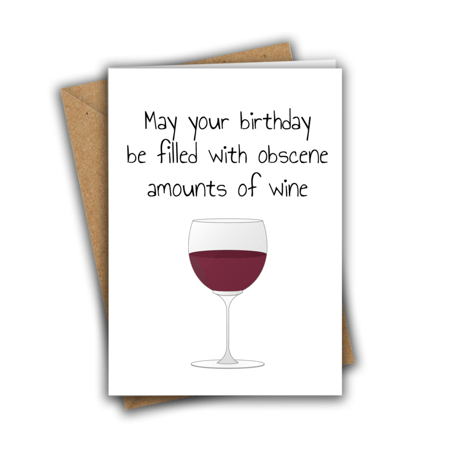 May Your Birthday Be Filled With Obscene Amounts of Wine Birthday Card